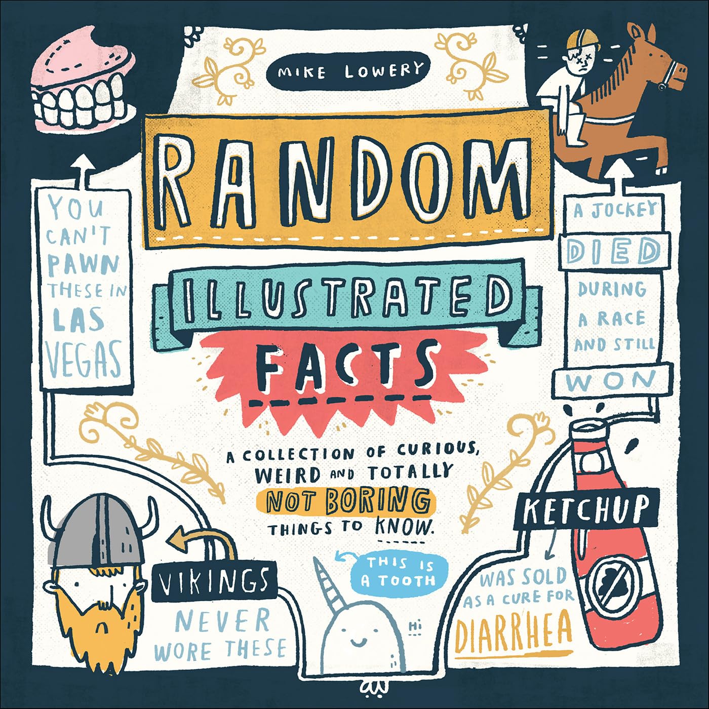 Random Illustrated Facts: A Collection of Curious, Weird, and Totally Not Boring Things to Know