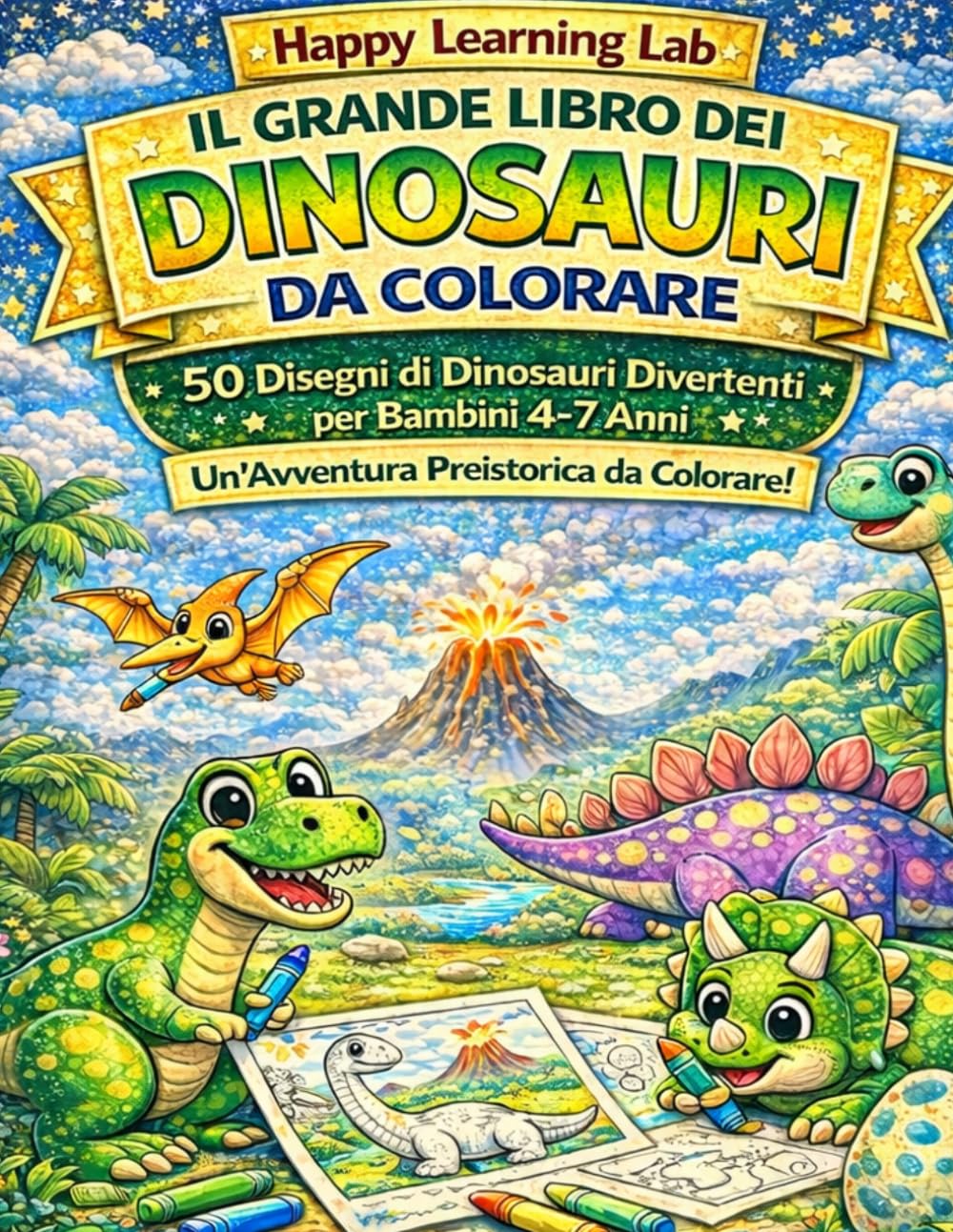 Il Grande Libro dei Dinosauri da Colorare: 50 Disegni di Dinosauri Divertenti per Bambini 4-7 Anni | Un’Avventura Preistorica da Colorare (Happy Learning Lab – Activity Book Progressivo)