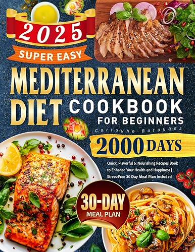 Super Easy Mediterranean Diet Cookbook for Beginners: 2000 Days Quick,