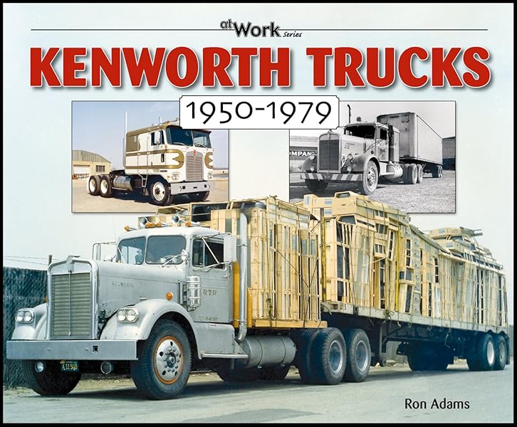 Kenworth Trucks: 1950-1979 (at Work)