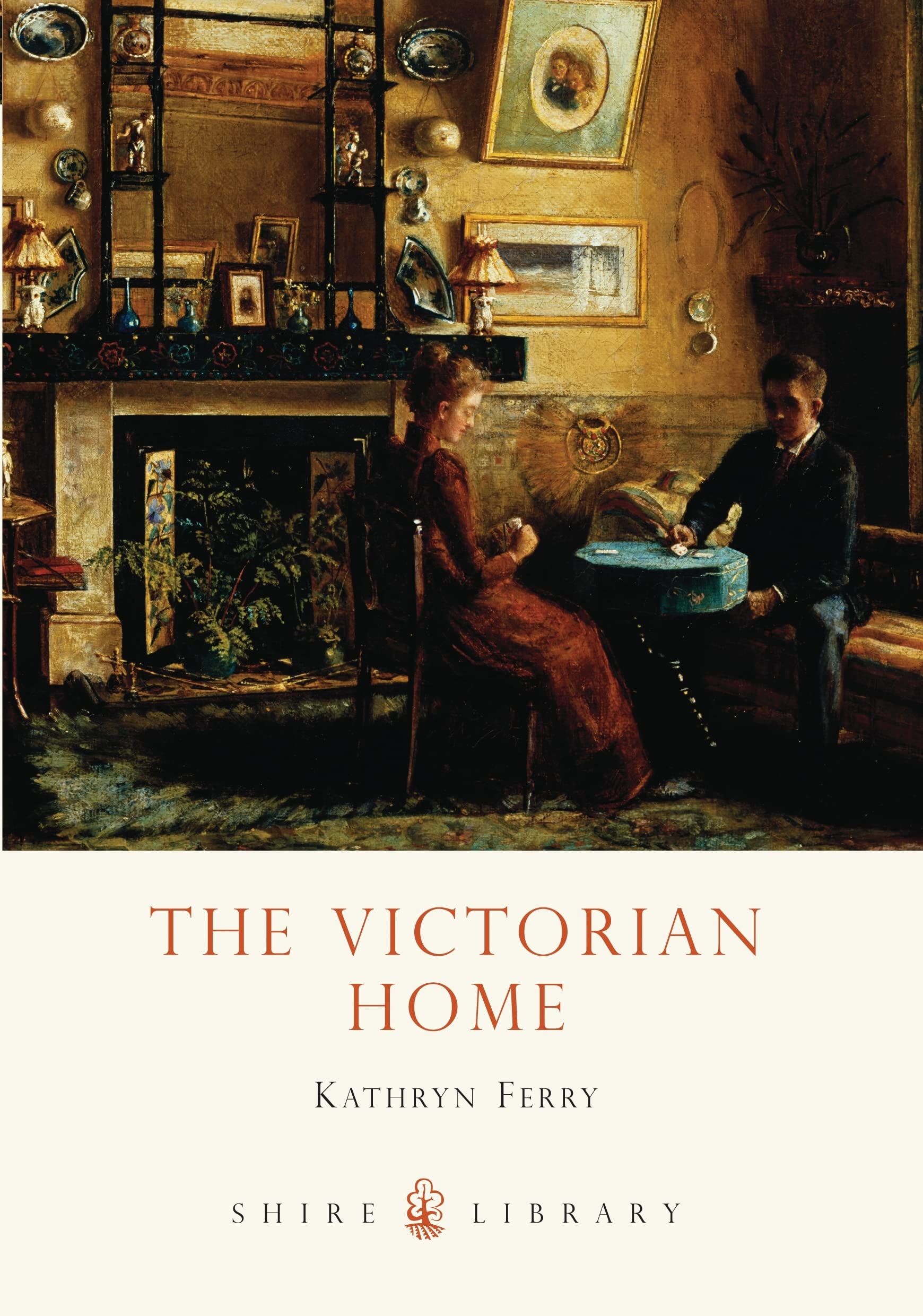 The Victorian Home No 573 Shire Library by Kathryn Ferry PAPERBACK 9780747807483