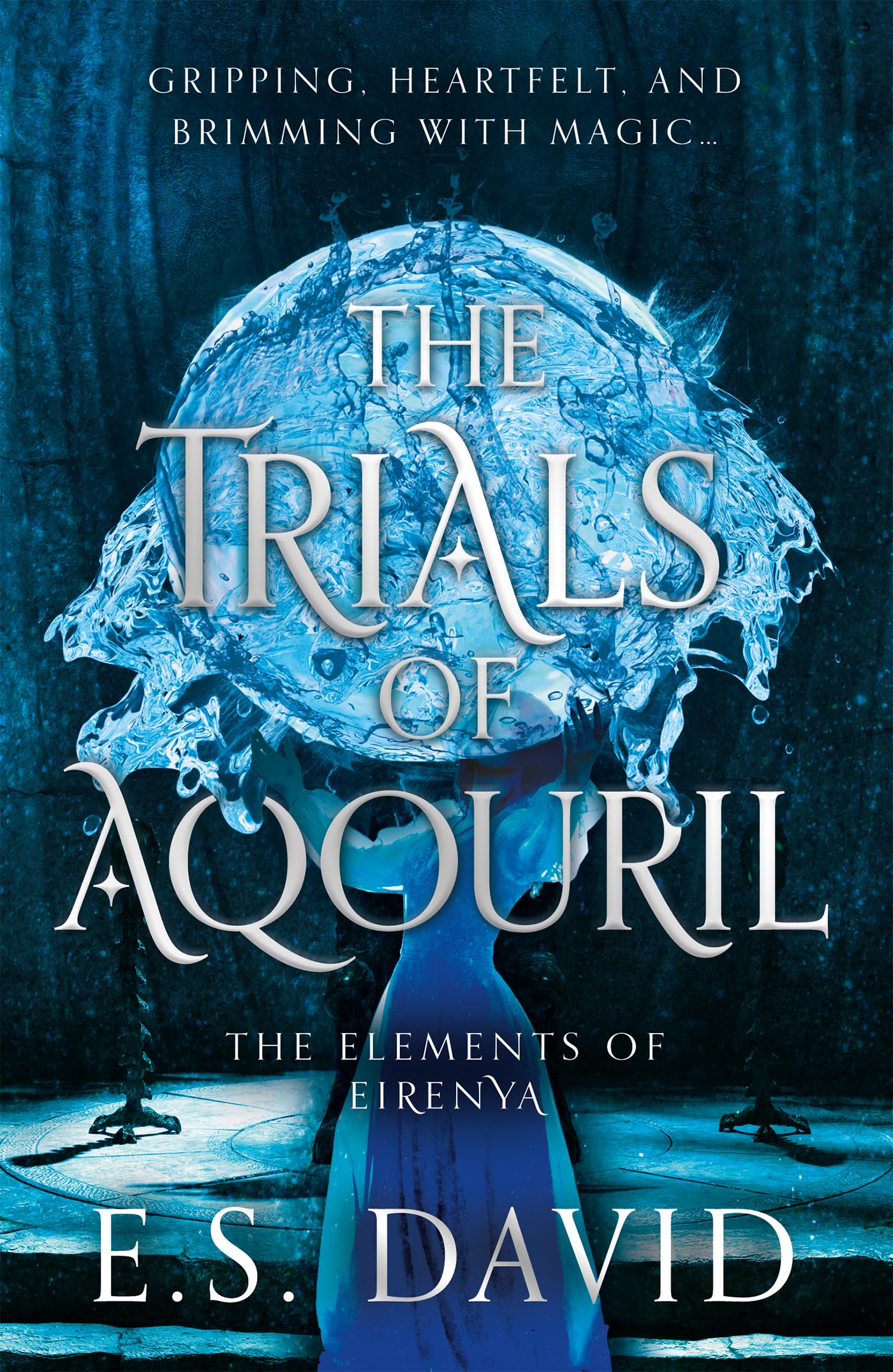 The Trials of Aqouril: A thrilling YA fantasy of self-discovery and elemental magic! (The Elements of Eirenya)
