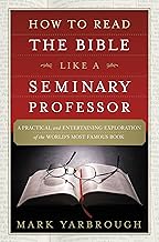 How to Read the Bible Like a Seminary Professor: A Practical and Entertaining Exploration of the World's Most Famous Book