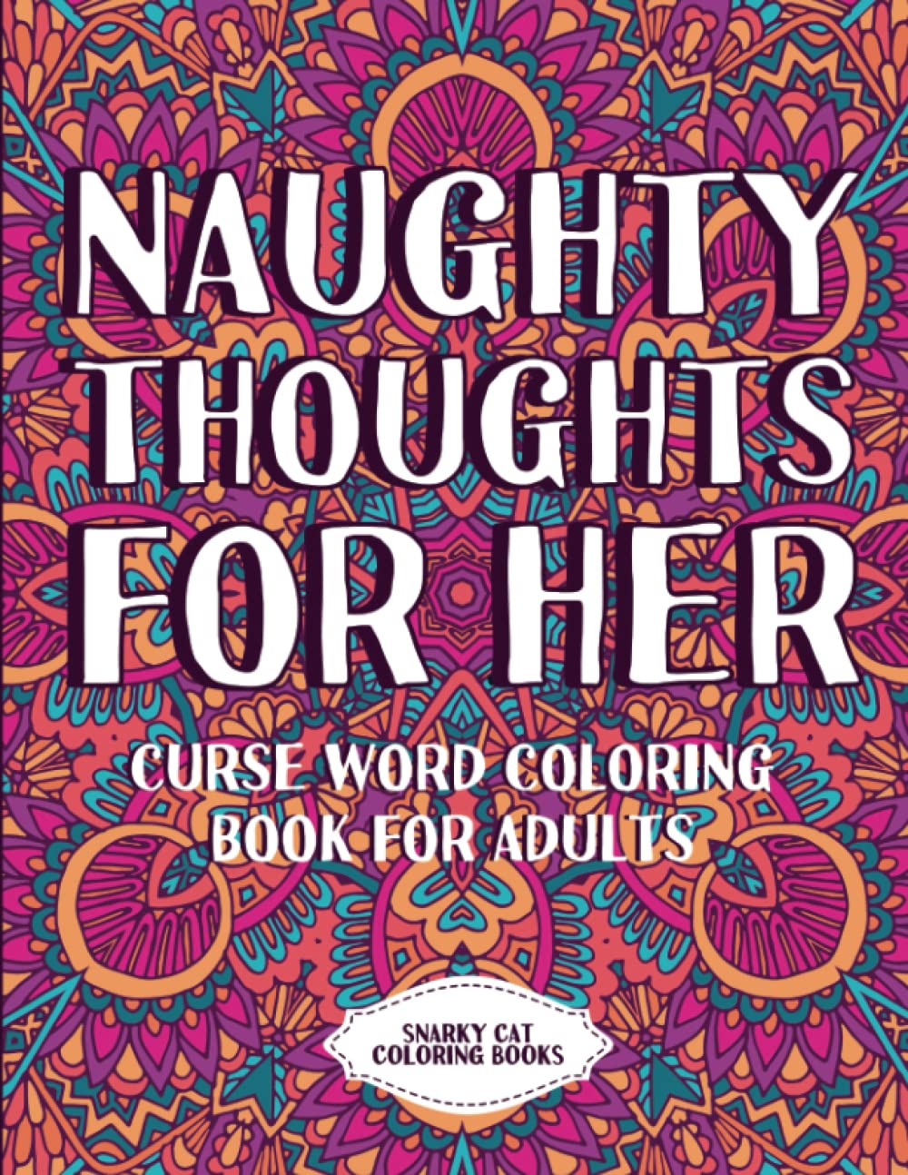 Naughty thoughts for her: Curse word coloring book for adults