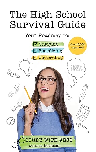 The High School Survival Guide: Your Roadmap to Studying, Socializing &amp; Succeeding (Ages 12-16) (Middle School Graduation Gift)