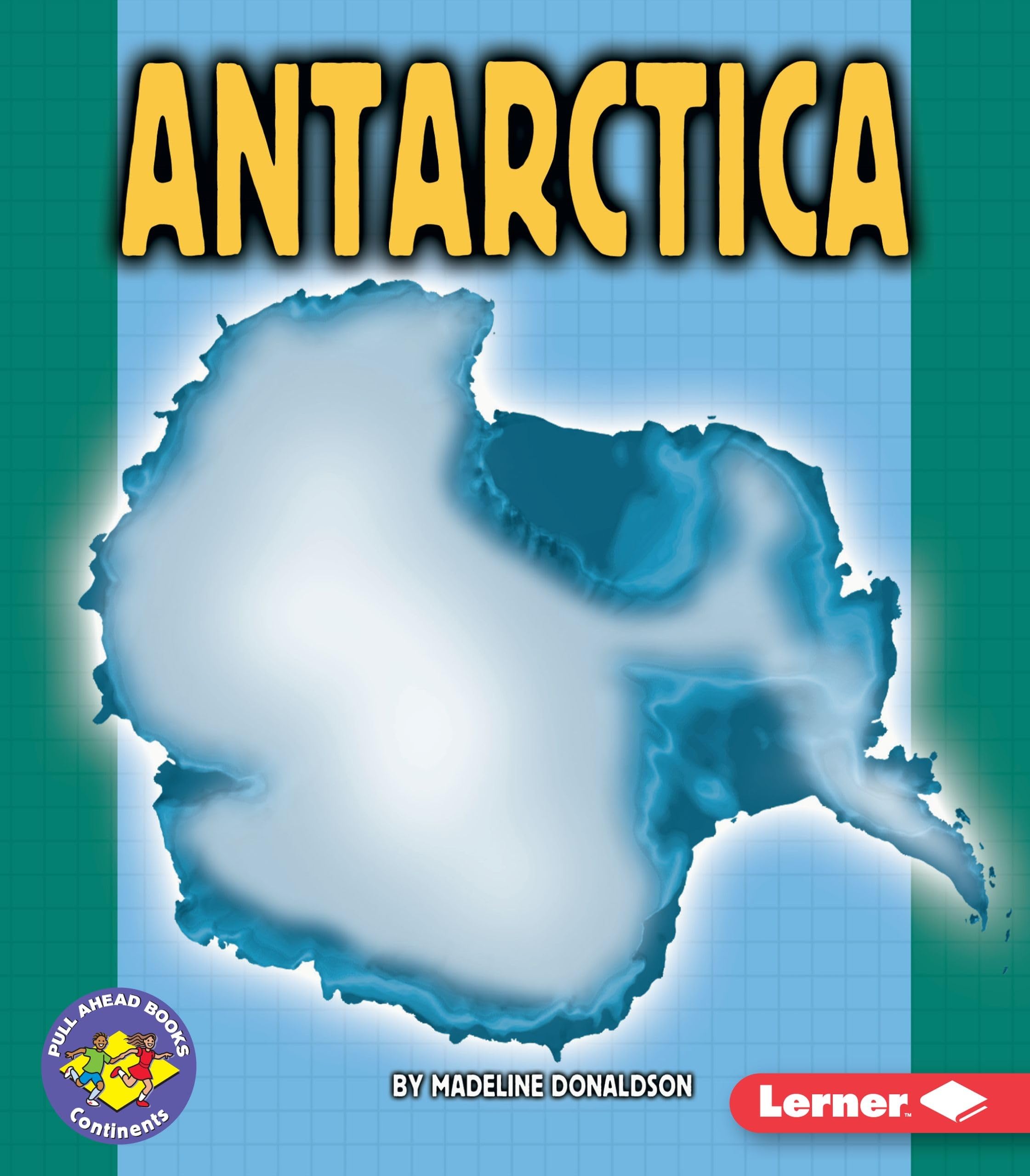 Antarctica (Pull Ahead Books -- Continents)