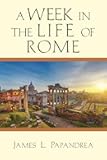 A Week in the Life of Rome (A Week in the Life Series)
