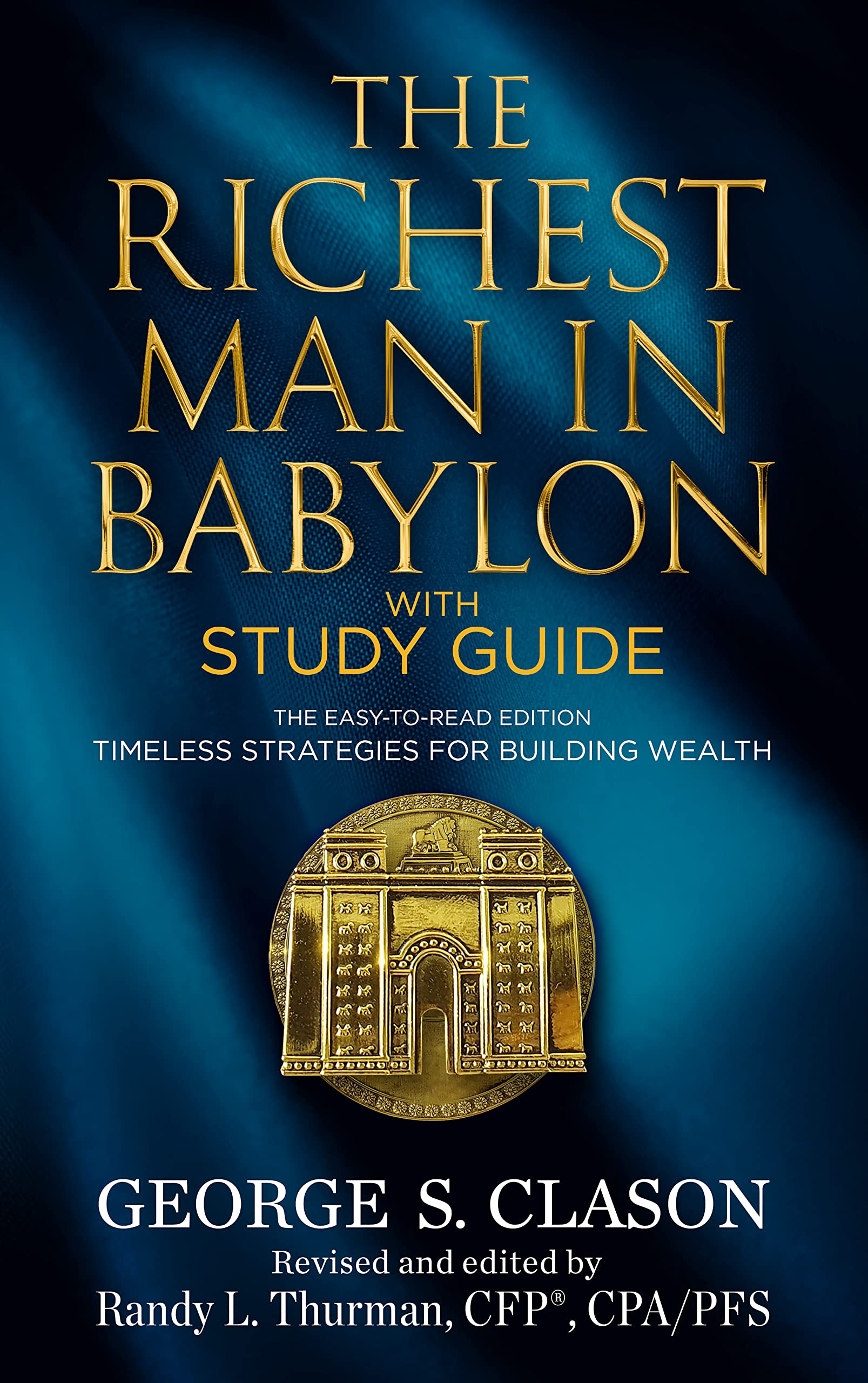 The Richest Man in Babylon with Study Guide: The Easy-to-Read Edition: Timeless Strategies for Building Wealth (More than a Millionaire)
