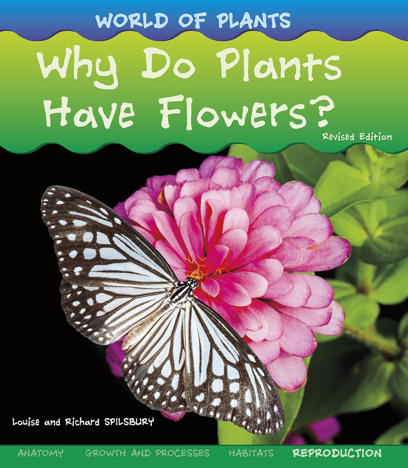 Why Do Plants Have Flowers? (World of Plants) Spilsbury, Louise