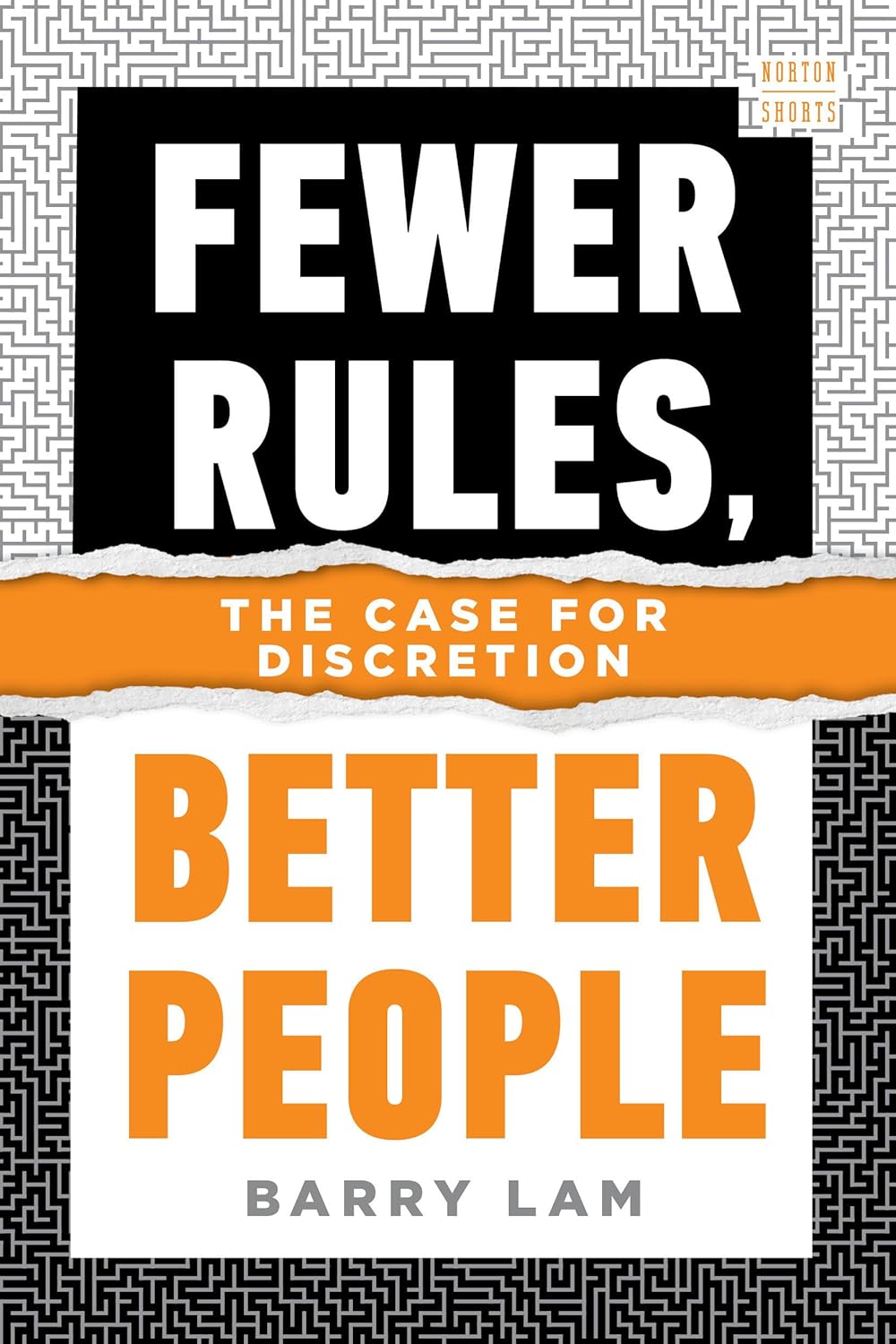 Fewer Rules, Better People by Barry Lam: Rethinking Discretion in Ethics, Justice & AI | Norton Short Philosophy Book