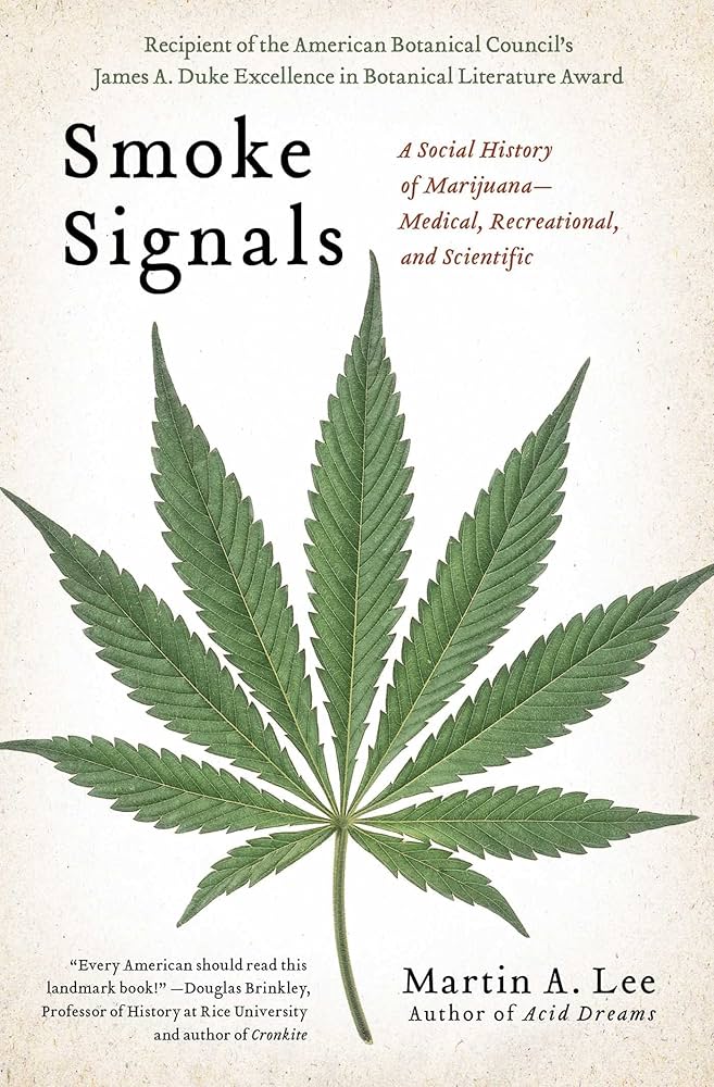 Smoke Signals: A Social History of Marijuana - Medical, Recreational and  Scientific: Lee, Martin A.: 9781439102619: Amazon.com: Books