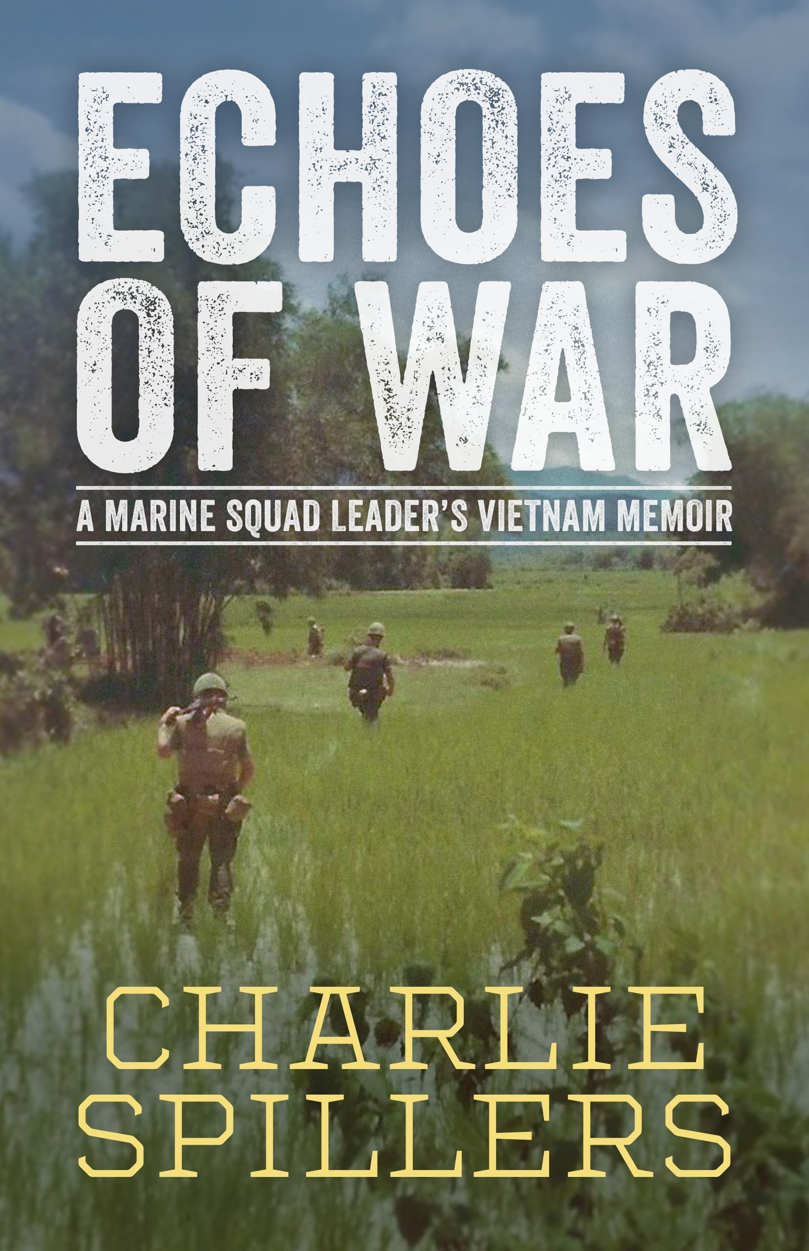 Echoes of War: A Marine Squad Leader’s Vietnam Memoir (Willie Morris Books in Memoir and Biography)
