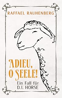 Adieu, o Seele! Ein Fall für D.I. Horse