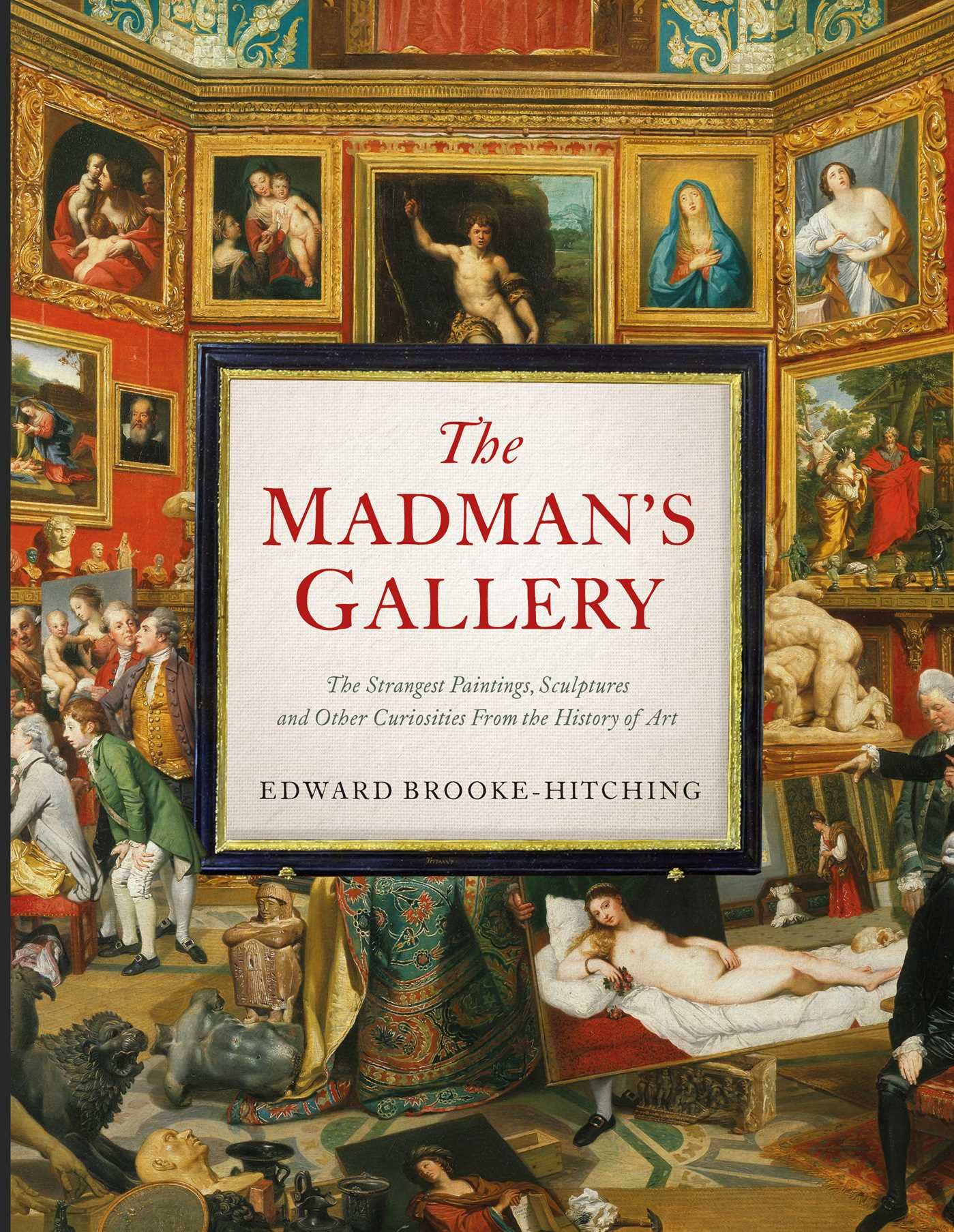 The Madman's Gallery by Edward Brooke-Hitching (Hardback Book)