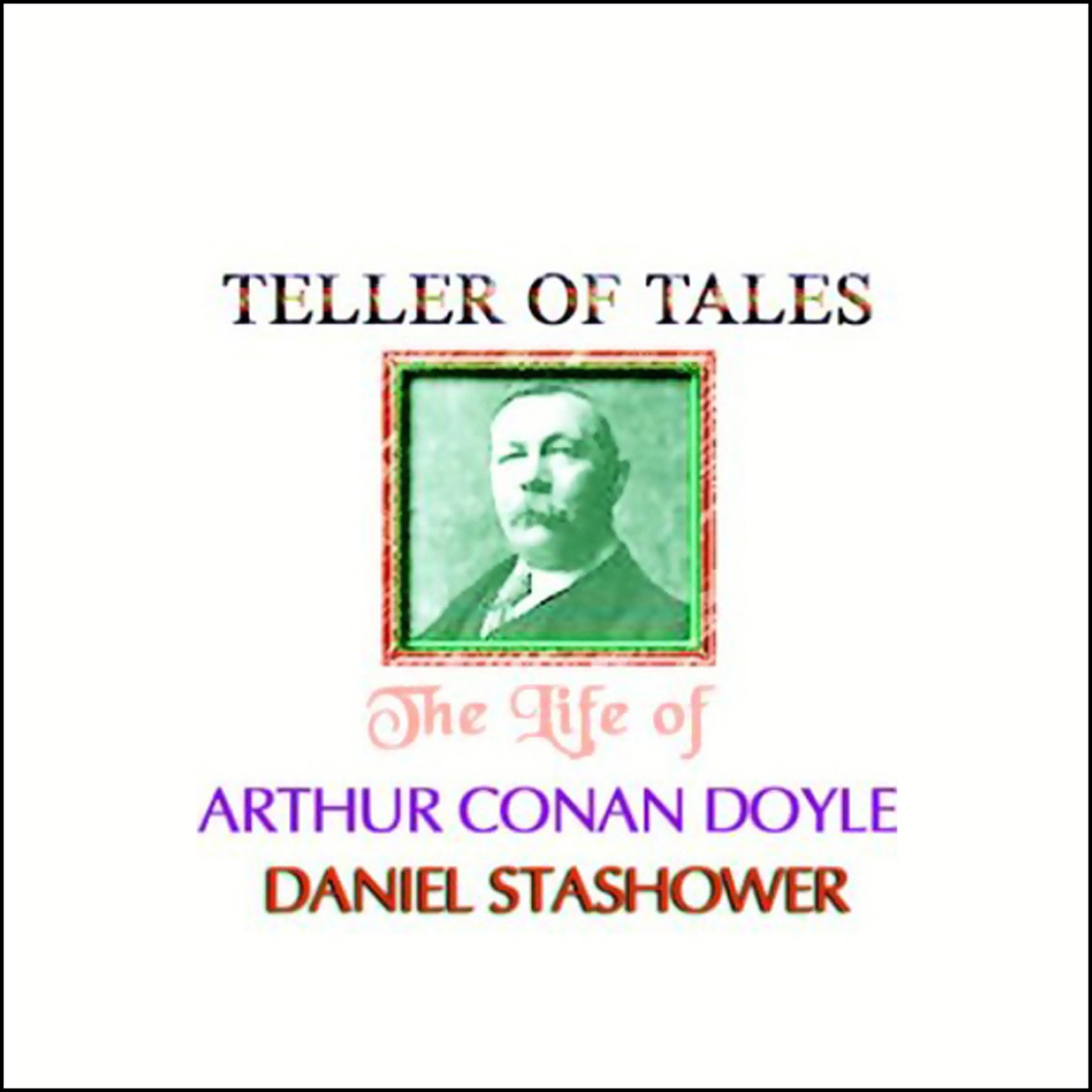 Cover art for Teller of Tales: The Life of Arthur Conan Doyle