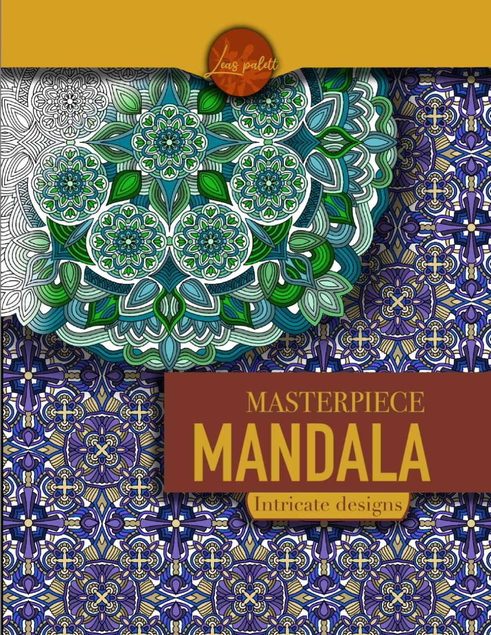 Masterpiece Mandala intricate designs coloring book: Highly detailed mandala coloring book for adults (Masterpiece Mandala coloring book)