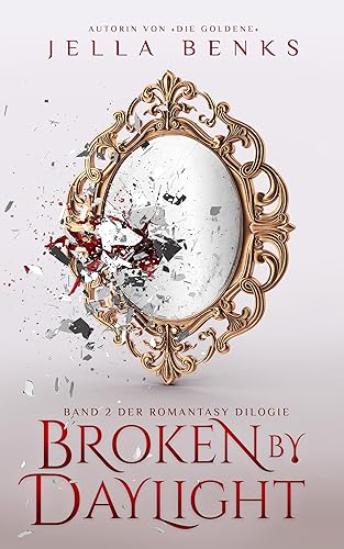 Broken by Daylight: (Broken 2) Mitreißende Enemies to Lovers- Vampir-Romantasy (Broken-Dilogie)