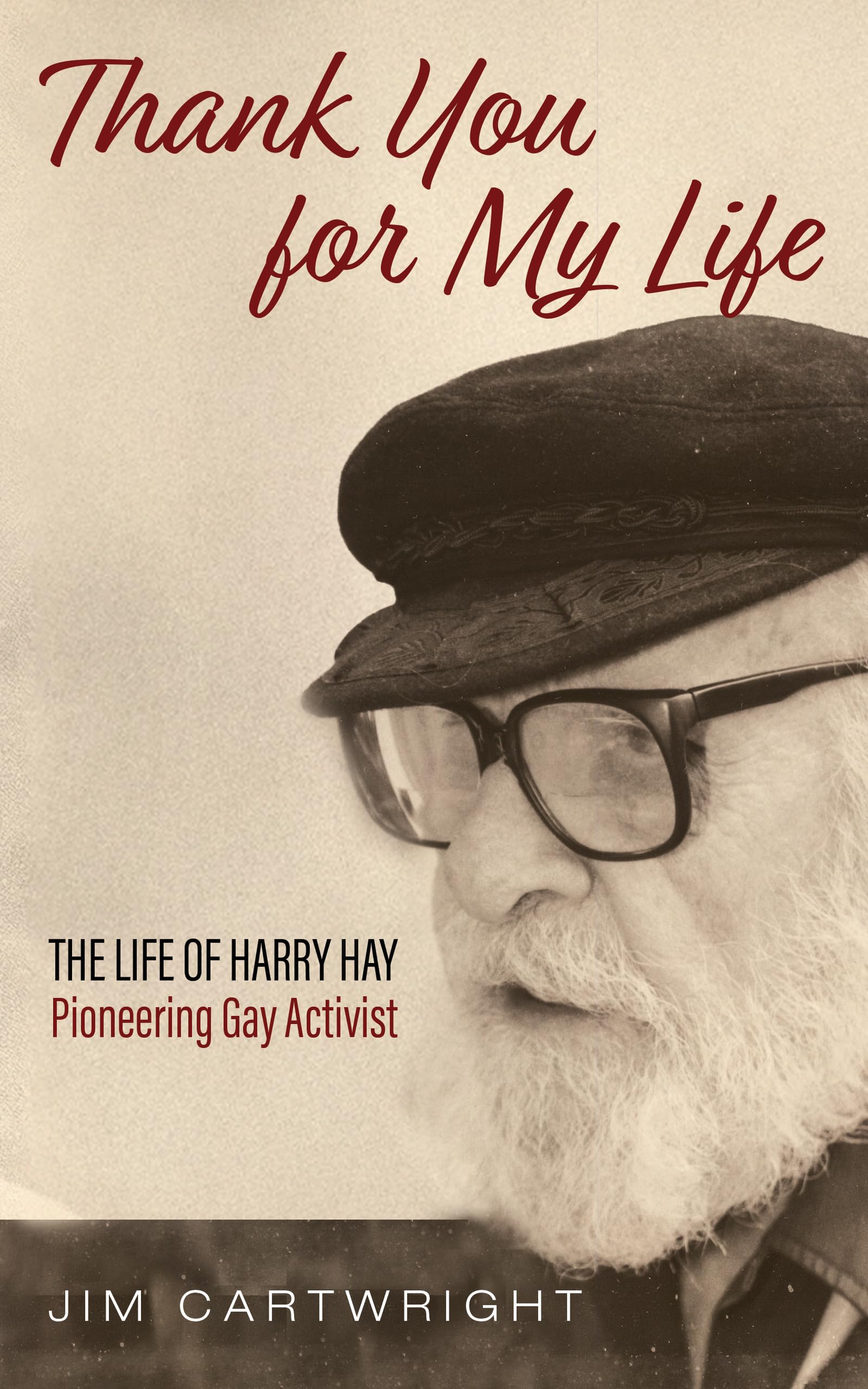 Thank You for My Life: The Life of Harry Hay: Pioneering Gay Activist
