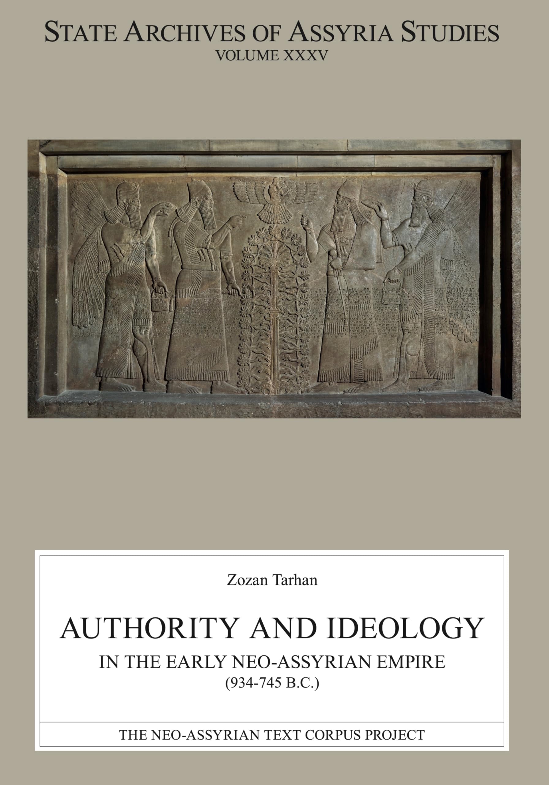Authority and Ideology in the Early Neo-Assyrian Empire (934–745 B.C.) (State Archives of Assyria Studies)