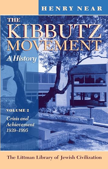 Littman The Kibbutz Movement Volume 2: A History: Crisis and Achievement, 1939-1995