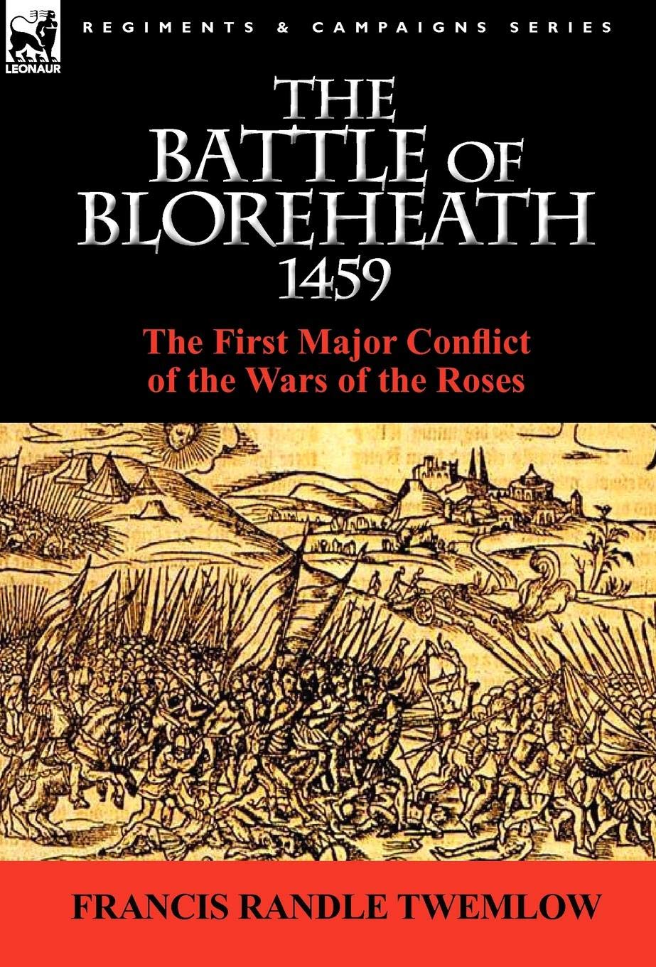 The Battle of Bloreheath 1459: the First Major Conflict of the Wars of the Roses