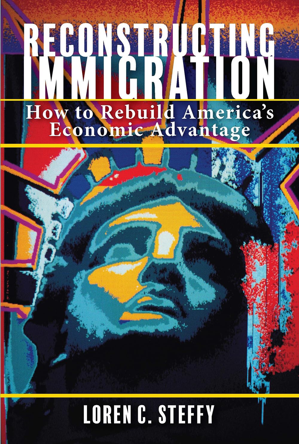 Reconstructing Immigration: How to Rebuild America's Economic Advantage