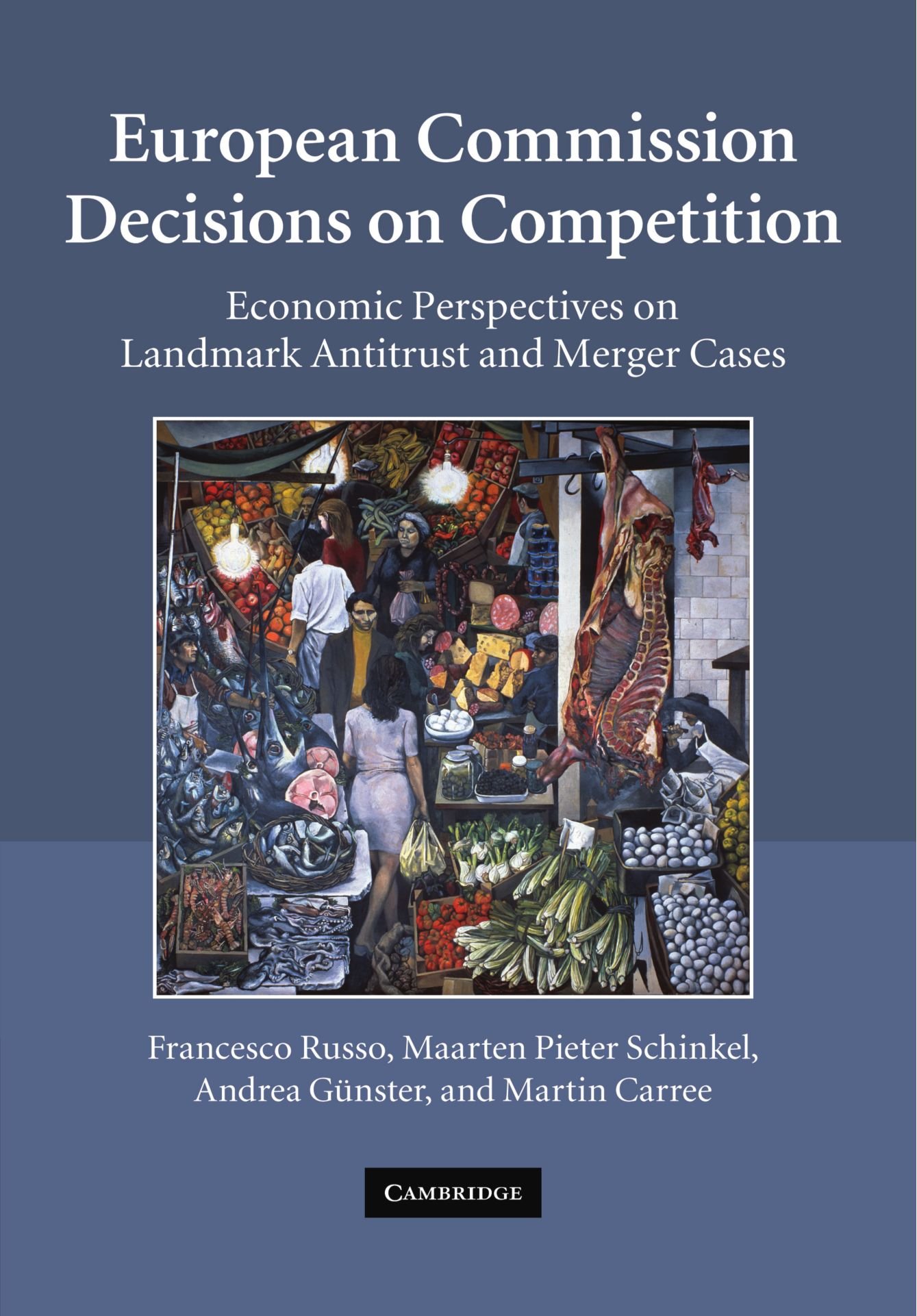 European Commission Decisions on Competition: Economic Perspectives on Landmark Antitrust and Merger Cases