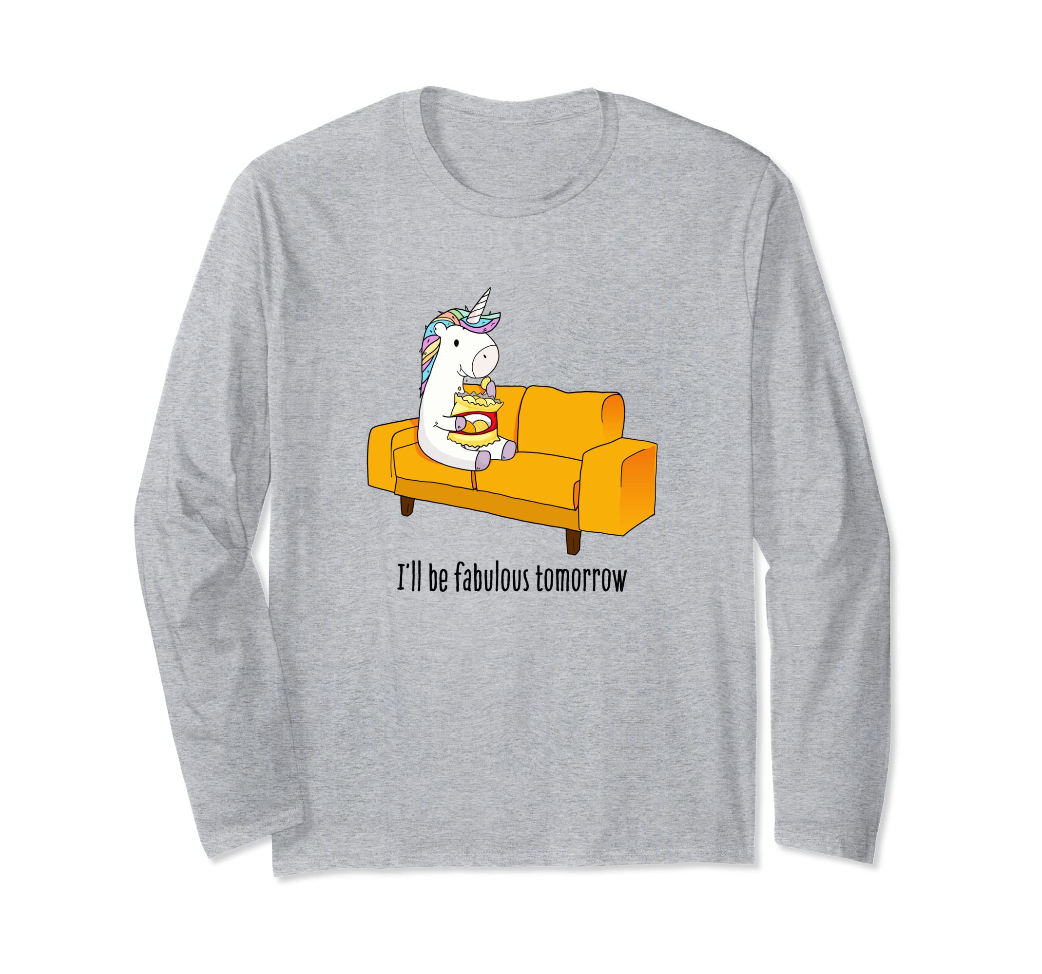 I'll be fabulous tomorrow - funny unicorn eating on a sofa Long Sleeve T-Shirt