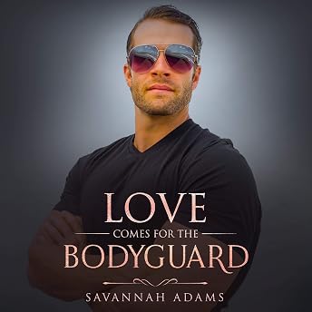Love Comes for the Bodyguard: A Sweet and Clean Small Town Contemporary Romance Audiobook by Savannah Adams episode artwork