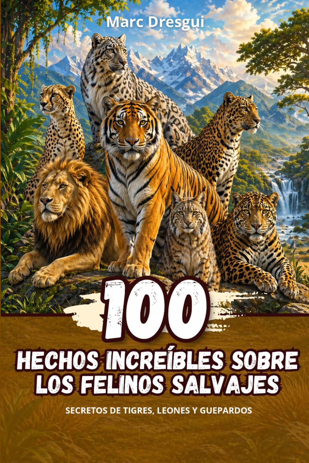 100 Hechos Increíbles sobre los Felinos Salvajes: Secretos de tigres, leones y guepardos