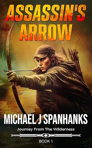 Assassin's Arrow: Journey From The Wilderness - Book 1