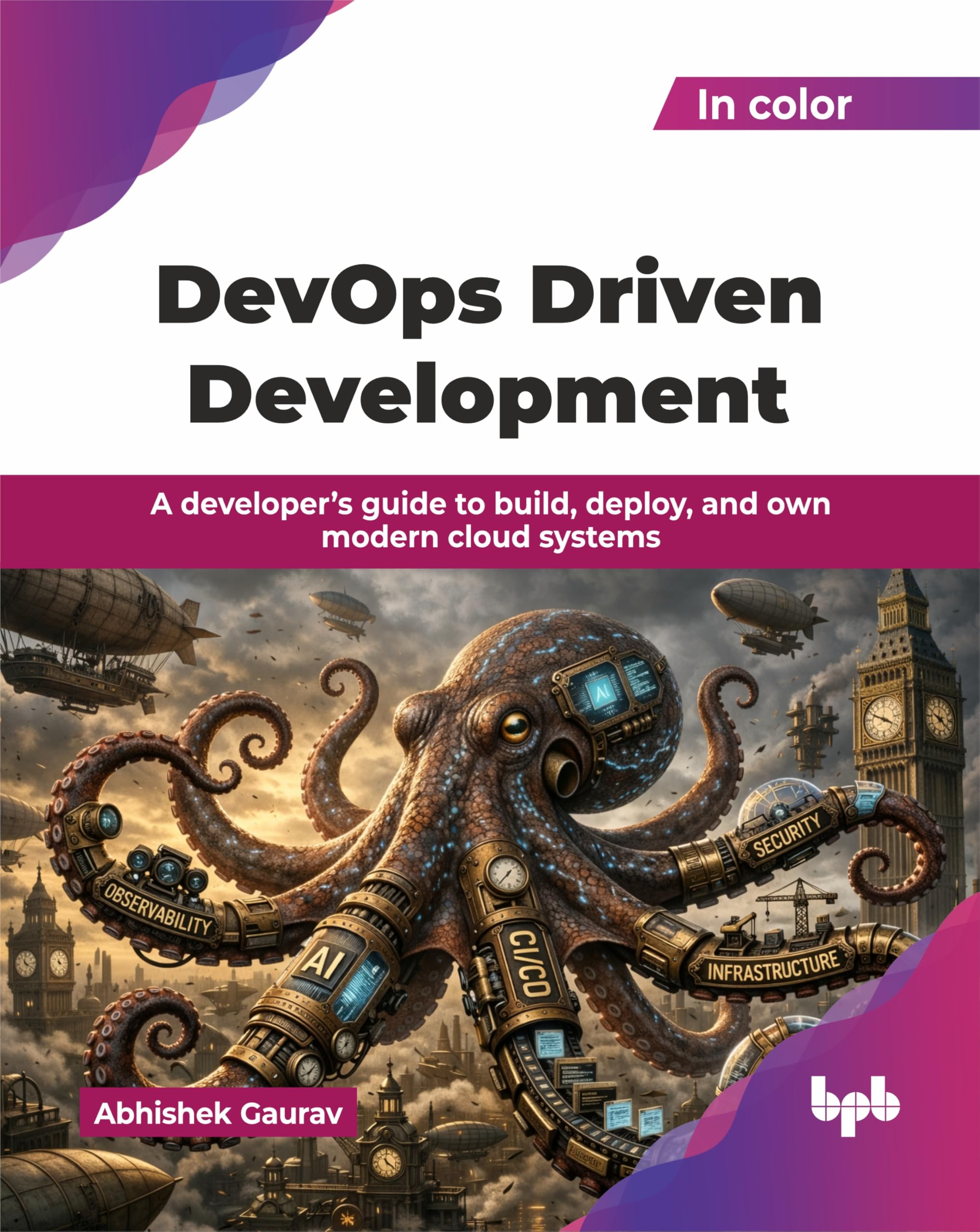 DevOps Driven Development: A developer’s guide to build, deploy, and own modern cloud systems (English Edition)