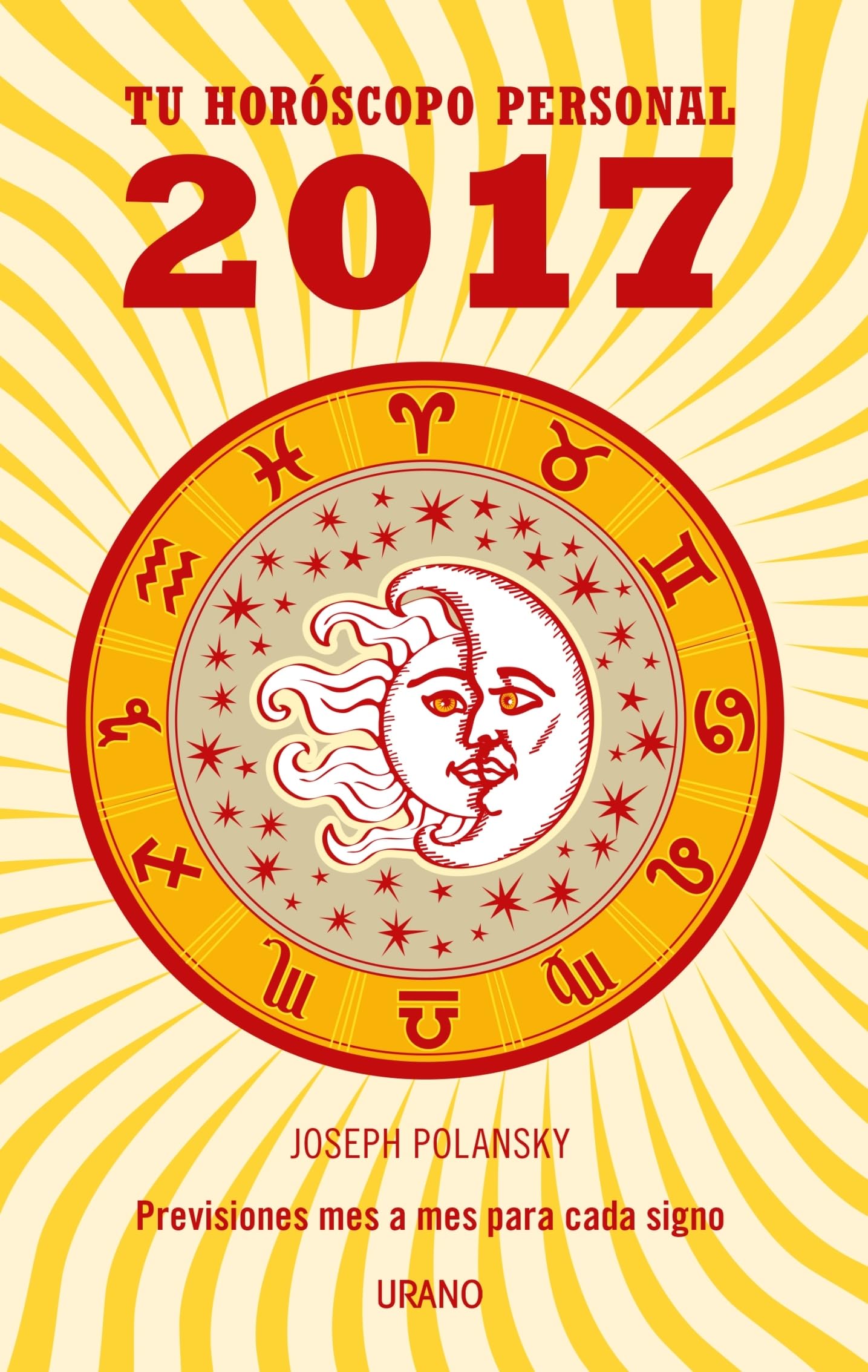 Tu horoscopo personal 2017 / Your Personal Horoscope 2017: Previsiones Mes a Mes Para Cada Signo