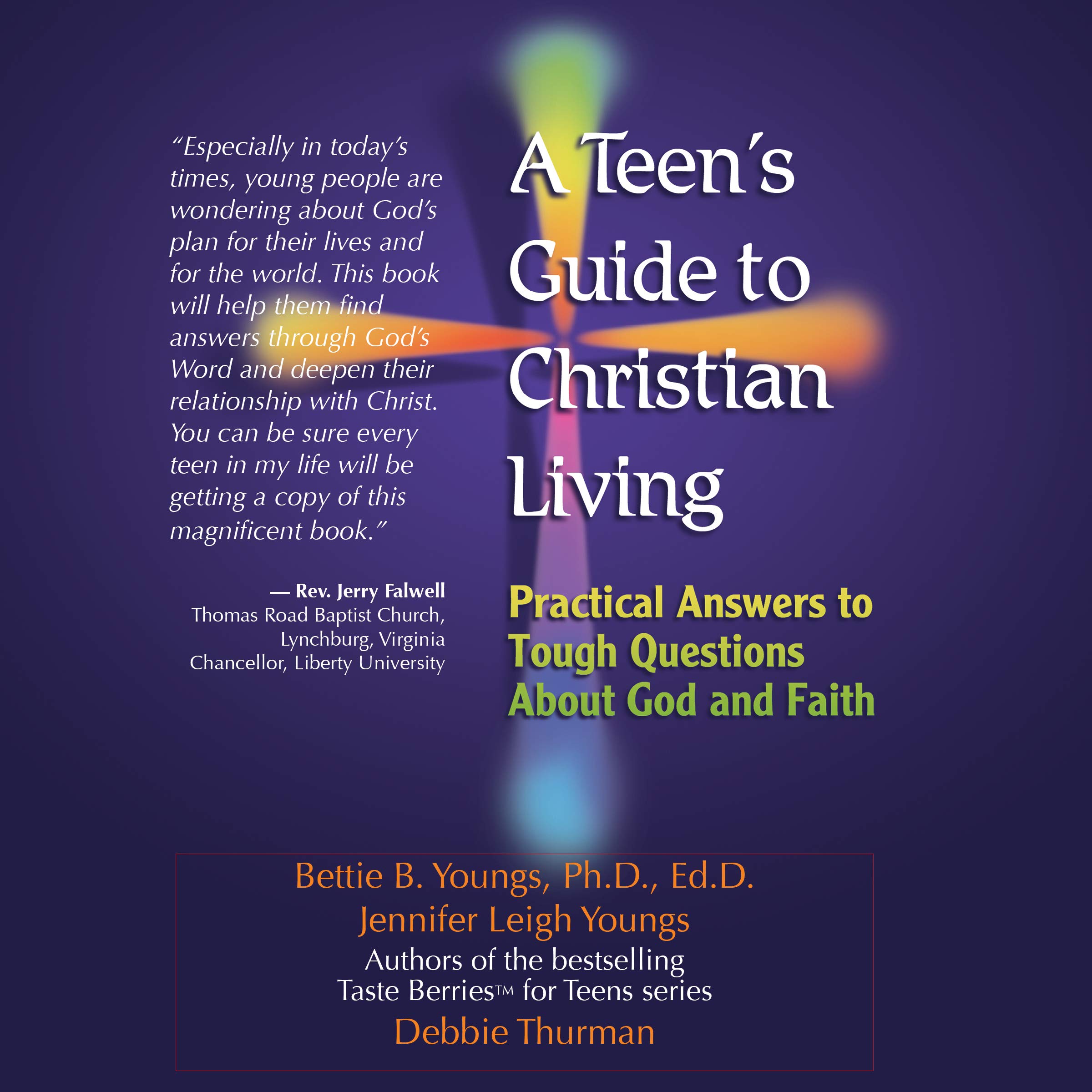 A Teen's Guide to Christian Living: Practical Answers to Tough Questions About God and Faith