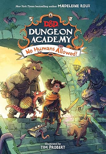 D&amp;D Dungeon Academy No Humans Allowed: A funny, illustrated D&amp;D novel for younger readers and fans of role play and fantasy by New York Times bestselling author Madeleine Roux
