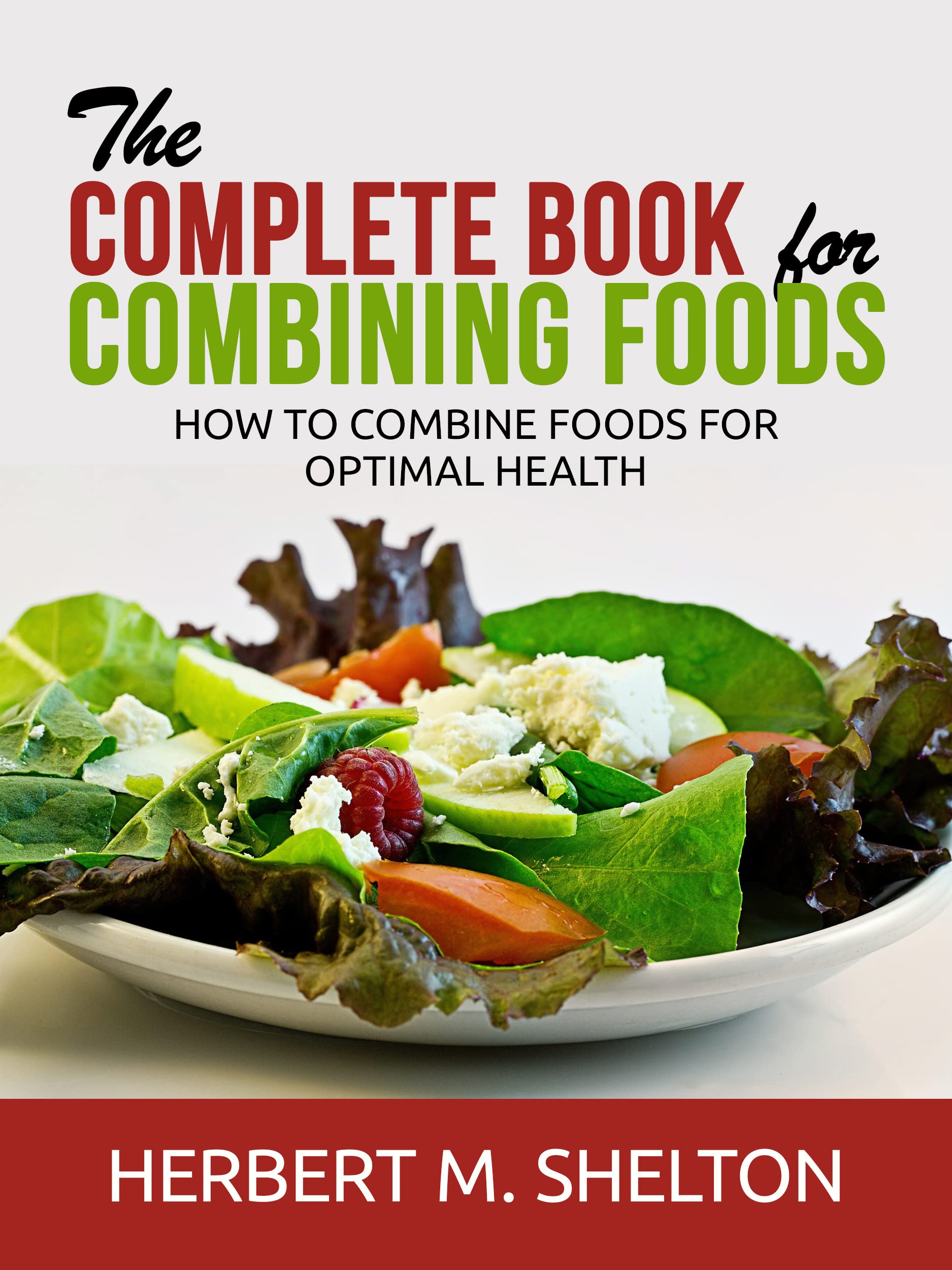 The Complete Book for Combining Foods: How to combine foods for optimal health