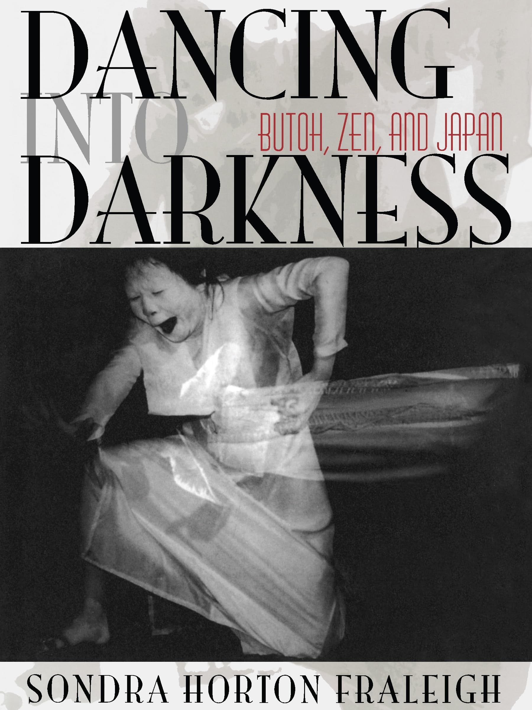 Butoh Zen and Japan Dancing into Darkness comprendre les secrets de la danse