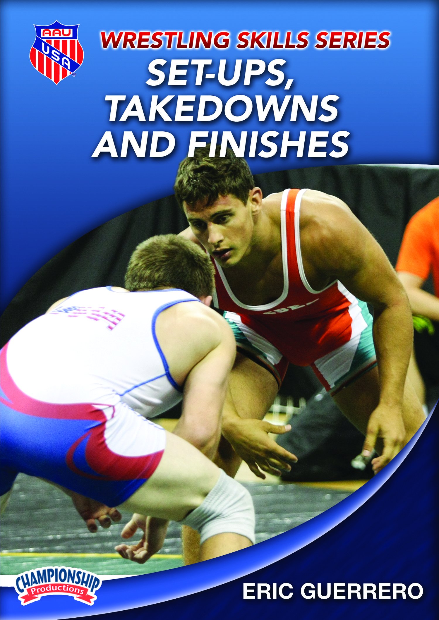 Eric Guerrero: AAU Wrestling Skills Series: Set Ups, Takedowns and Finishes (DVD)