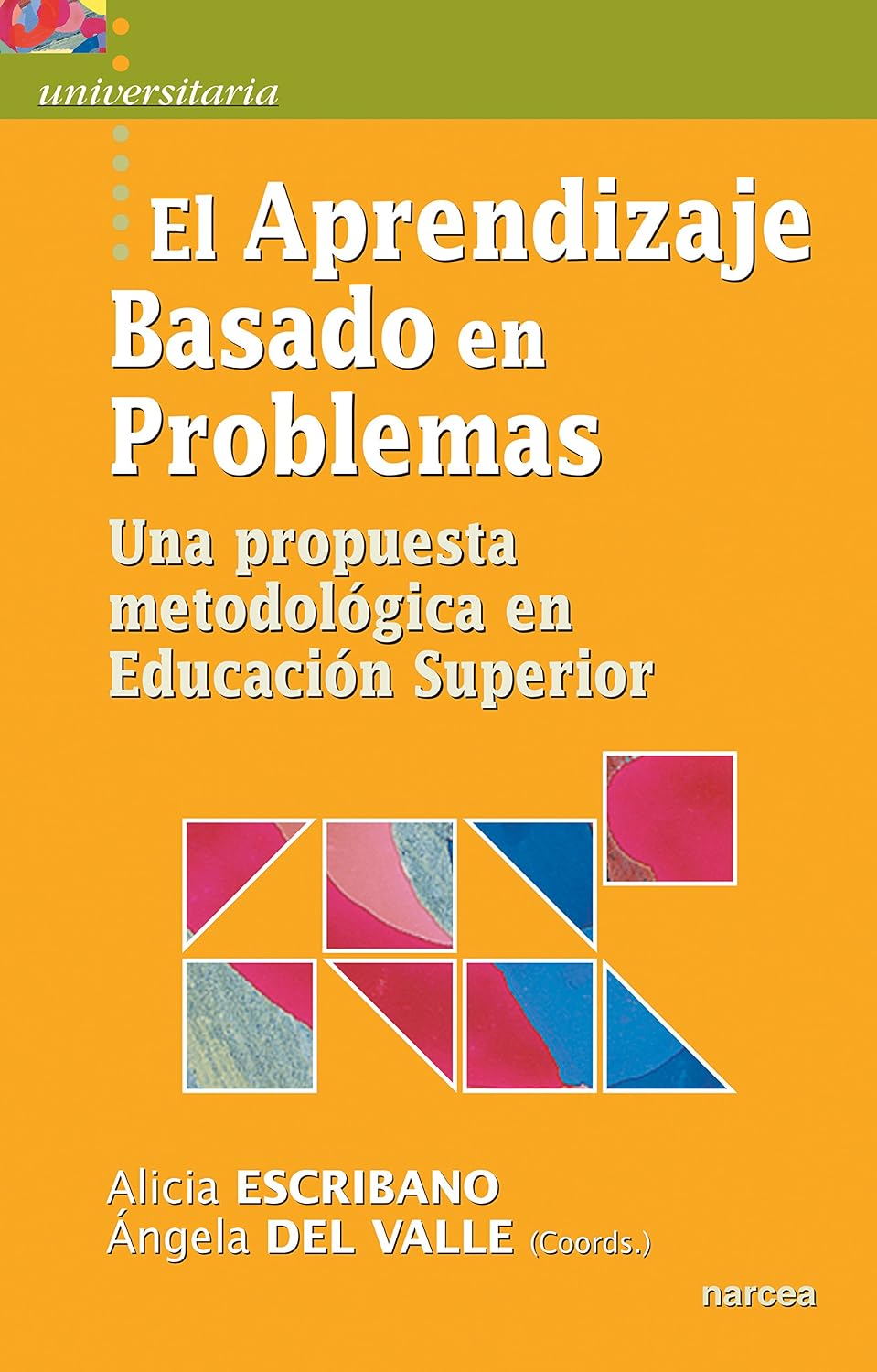 El Aprendizaje Basado en Problemas: Una propuesta metodológica en Educación Superior (Universitaria nº 18) (Spanish Edition)