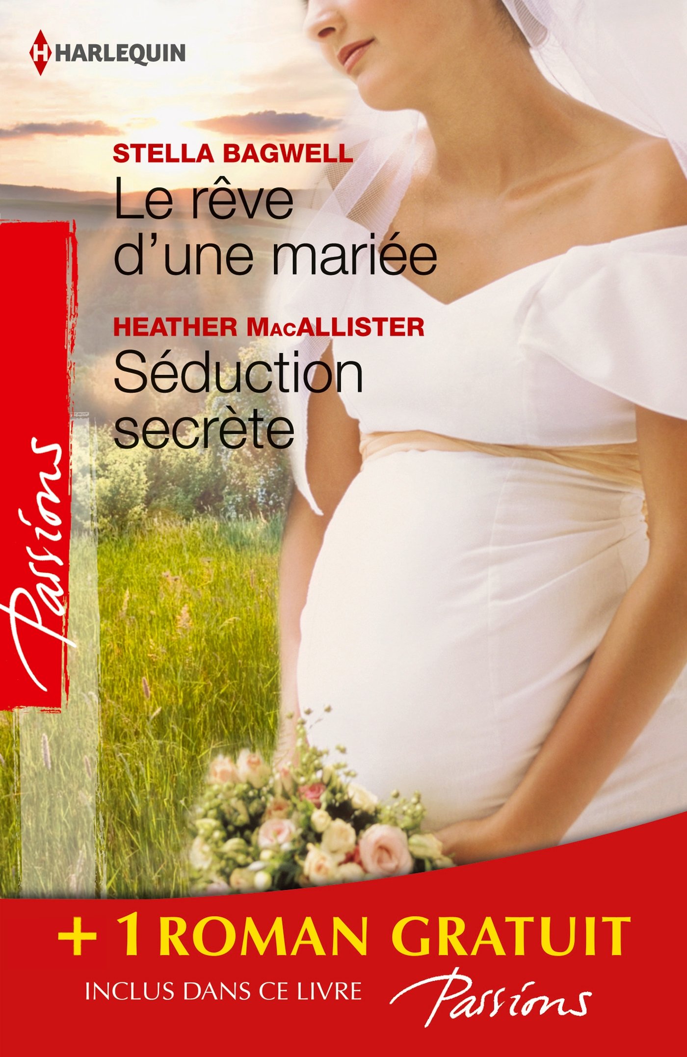 Le rêve d'une mariée - Séduction secrète - Si longtemps loin de toi: (promotion) (French Edition)