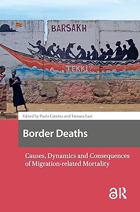 Border Deaths: Causes, Dynamics and Consequences of Migration-related Mortality-Wow! eBook