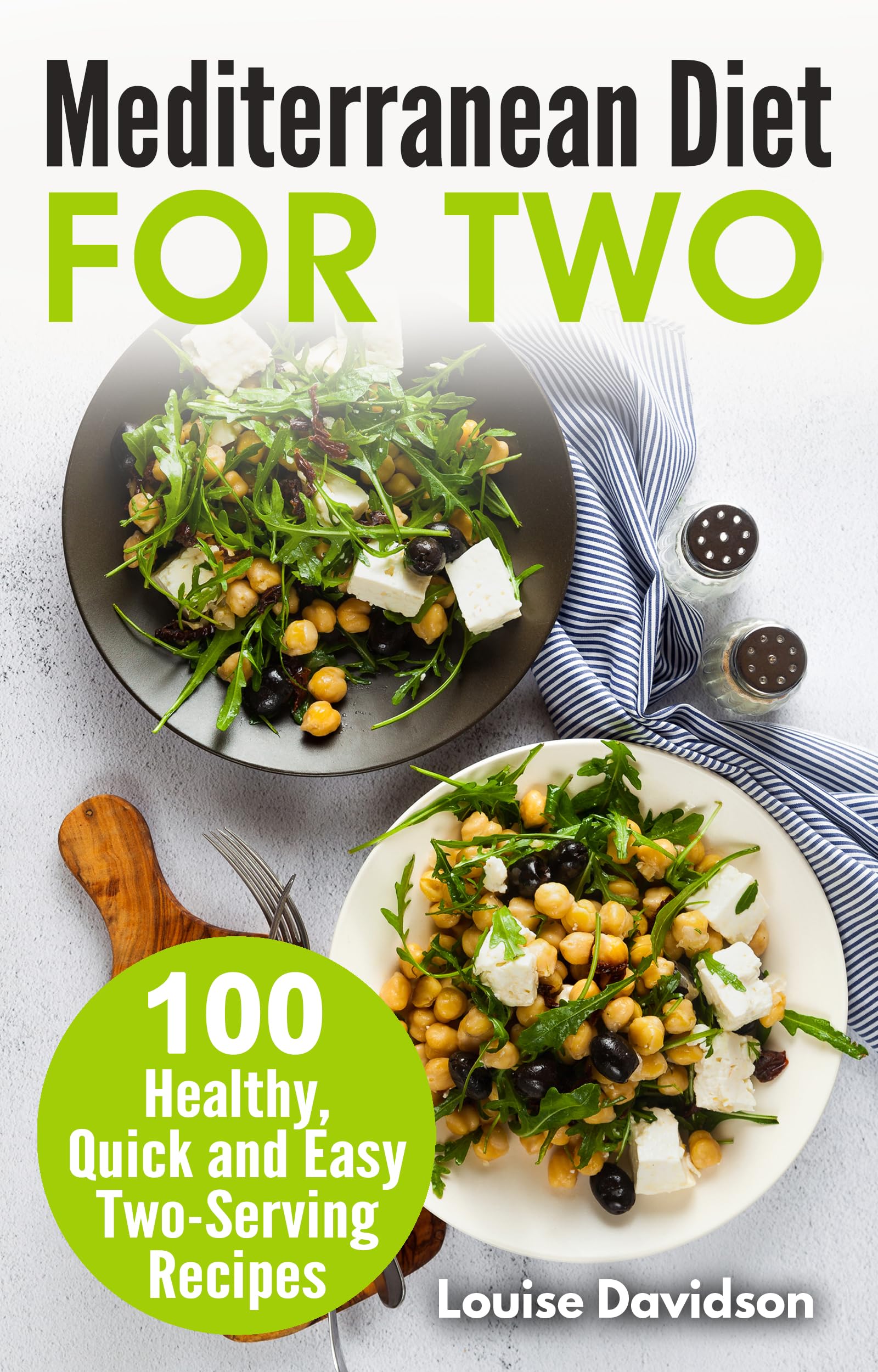 Mediterranean Diet for Two: 100 Healthy, Quick and Easy Two-Serving Recipes (Cooking Two Ways)