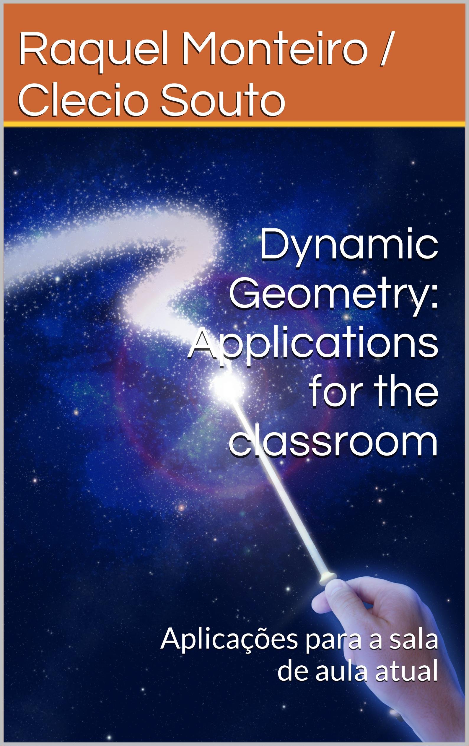 Dynamic Geometry: Applications for the classroom: Aplicacoes para a sala de aula atual (Portuguese Edition)