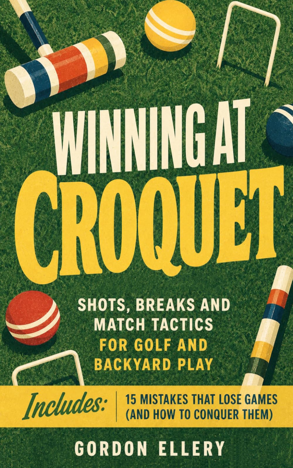 Winning at Croquet: Shots, Breaks and Match Tactics for Golf and Backyard Play