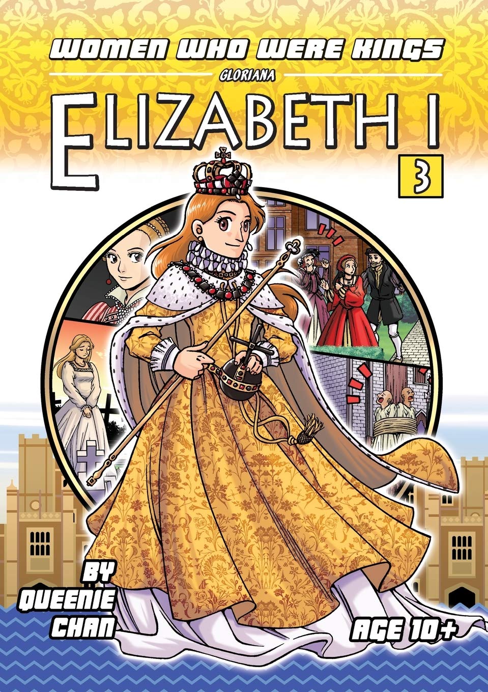 Elizabeth I: A Graphic Novel: 3 (Women Who Were Kings (a Graphic Novel Series))