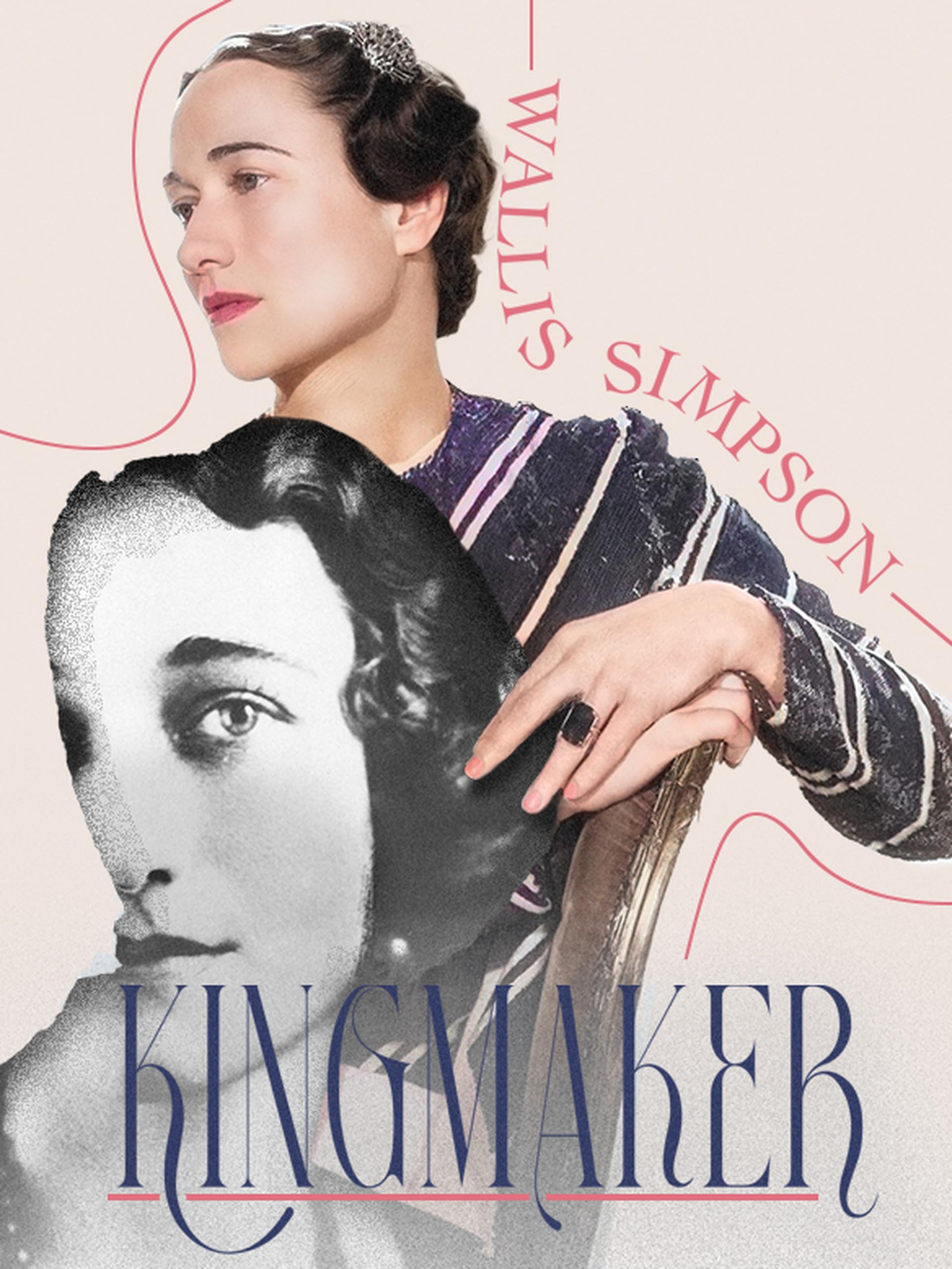 Wallis Simpson: Kingmaker