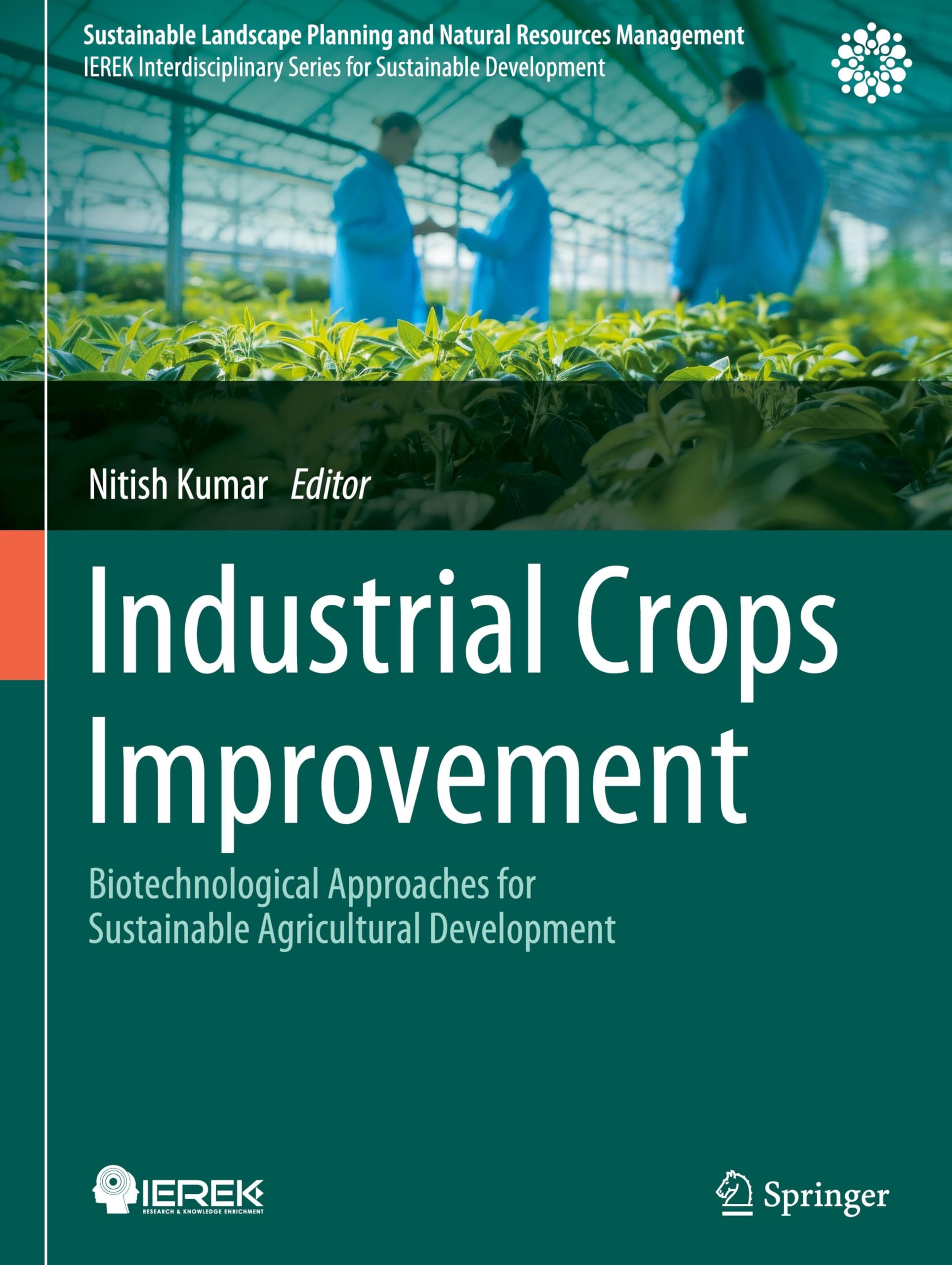Industrial Crops Improvement: Biotechnological Approaches for Sustainable Agricultural Development (Sustainable Landscape Planning and Natural Resources Management)