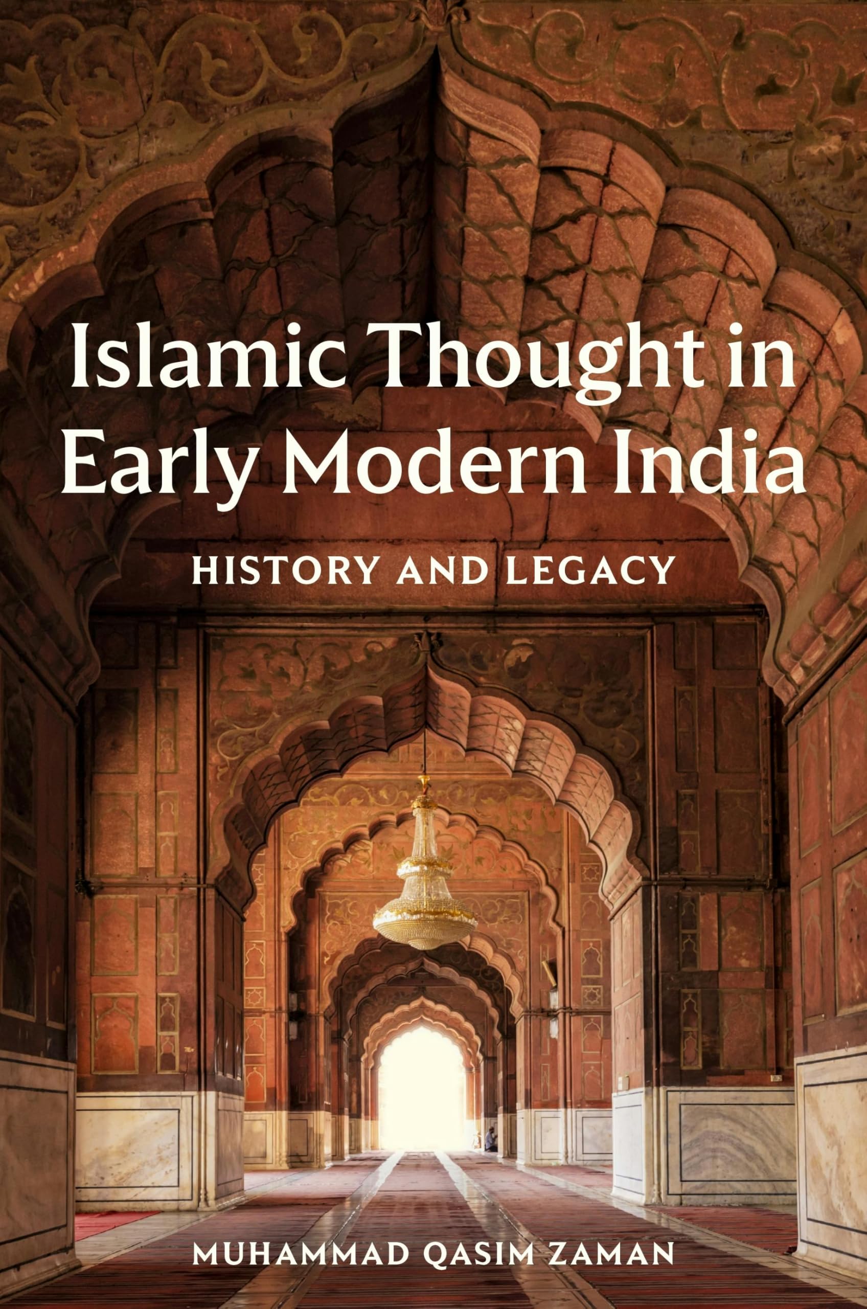 Islamic Thought in Early Modern India: History and Legacy
