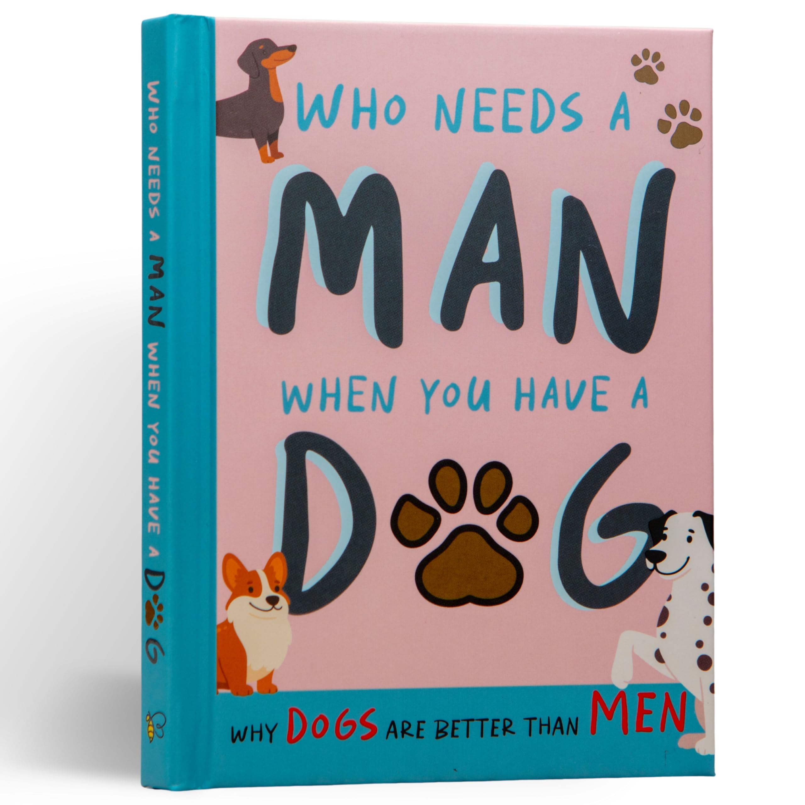 Why Dogs Are Better Than Men: Funny Dog Gift Book