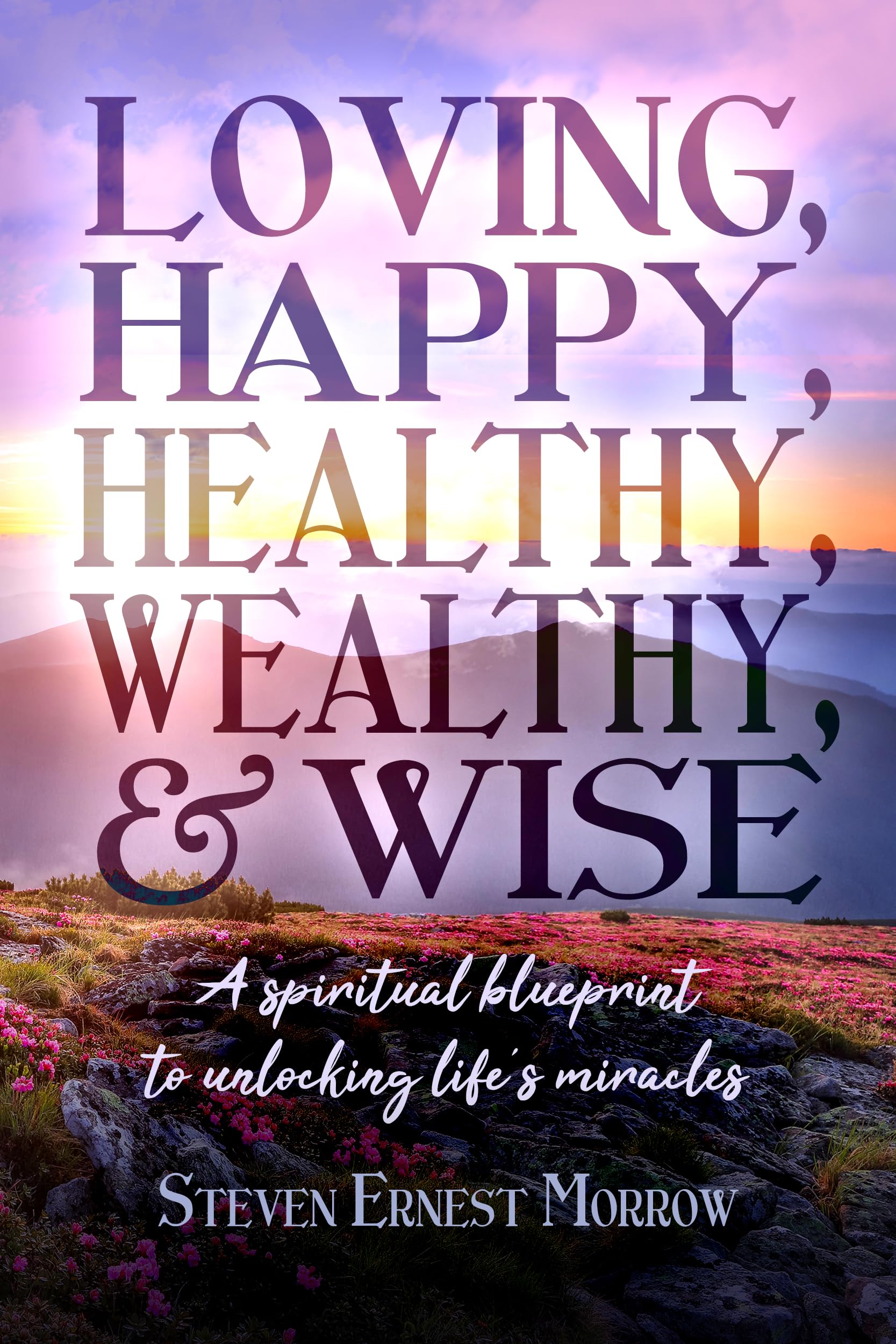 Loving, Happy, Healthy, Wealthy, and Wise
